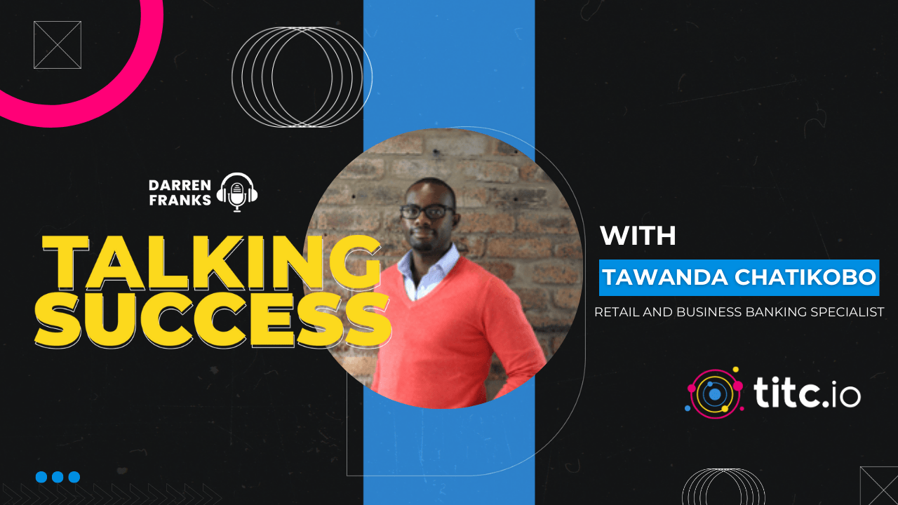 Talking Success with Tawanda Chatikobo