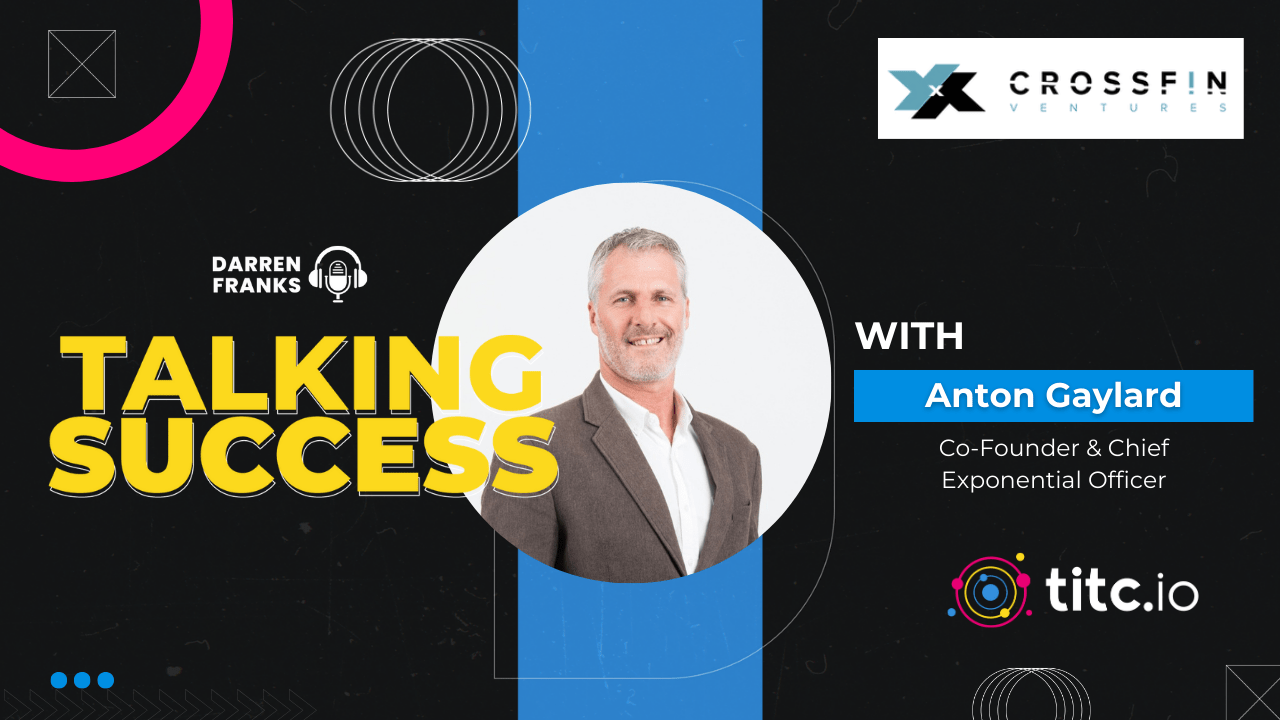 Crossfin's Strategic Tapestry: Diverse FinTech Ventures with Anton Gaylard