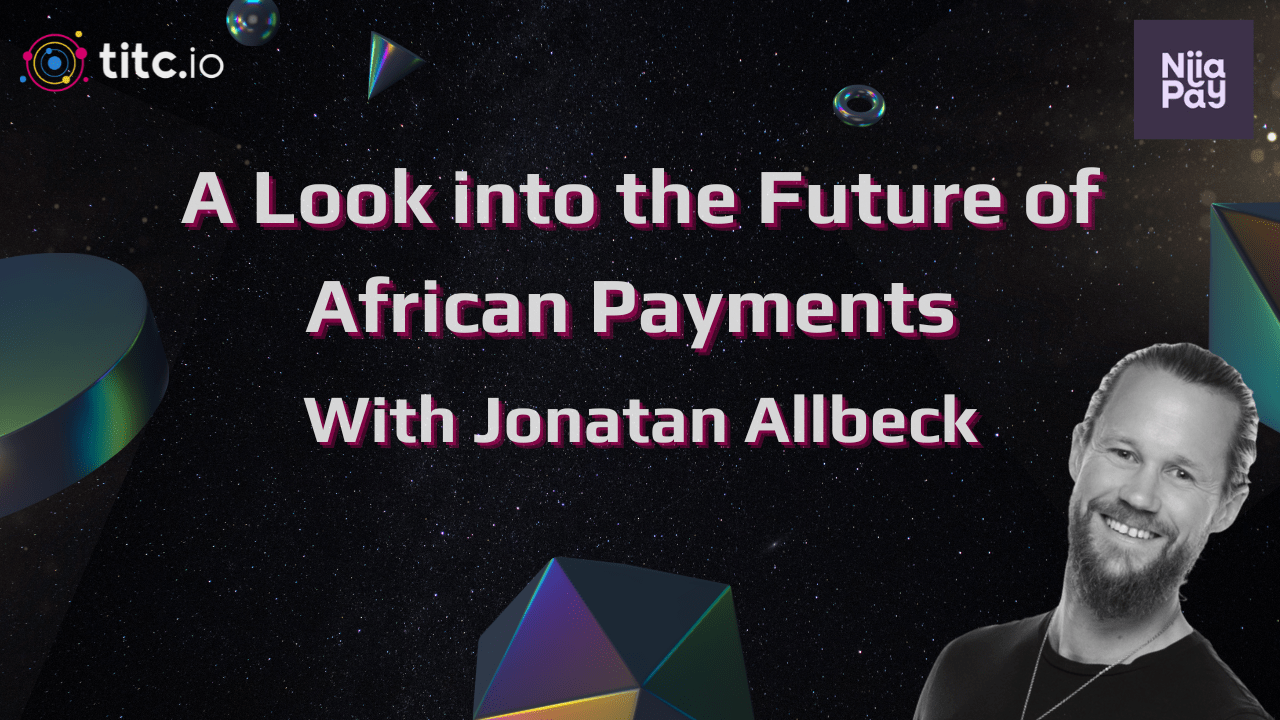 A Look into the Future of African Payments with Jonatan Allback