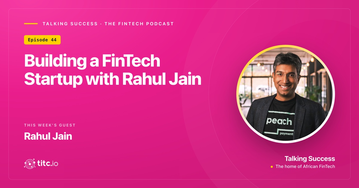 Building a FinTech Startup with Rahul Jain