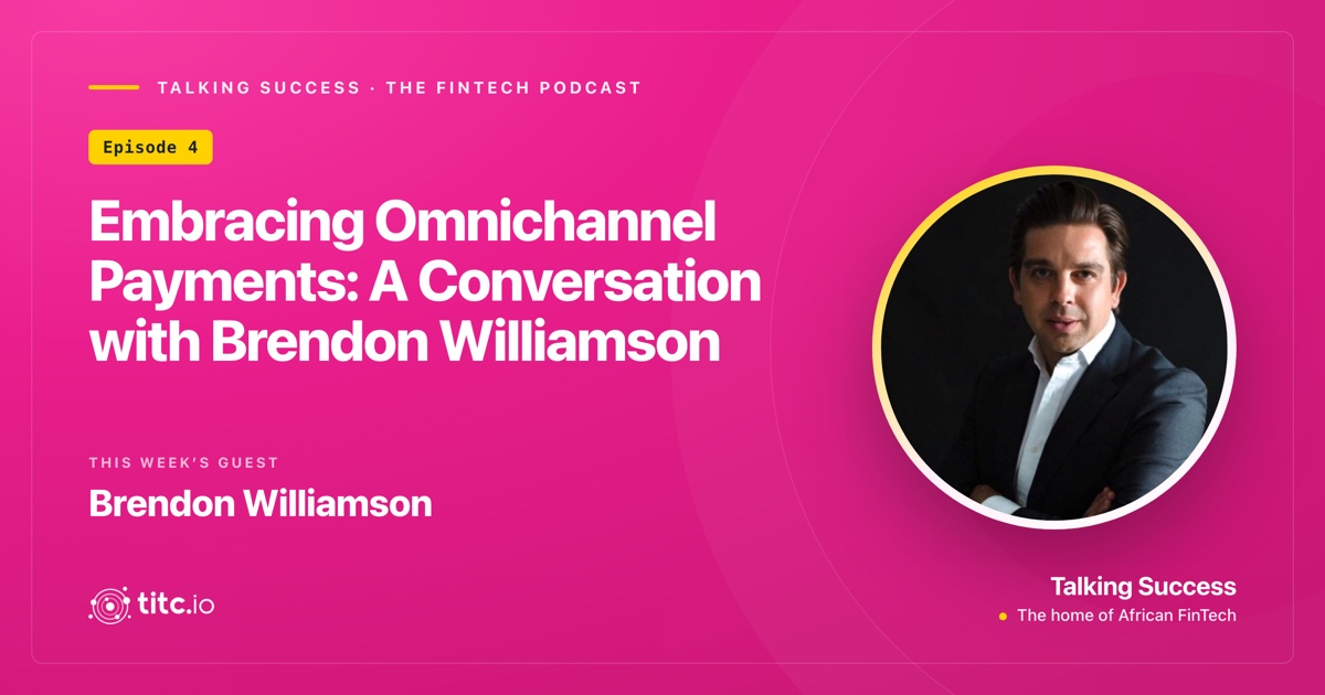 Embracing Omnichannel Payments: A Conversation with Brendon Williamson