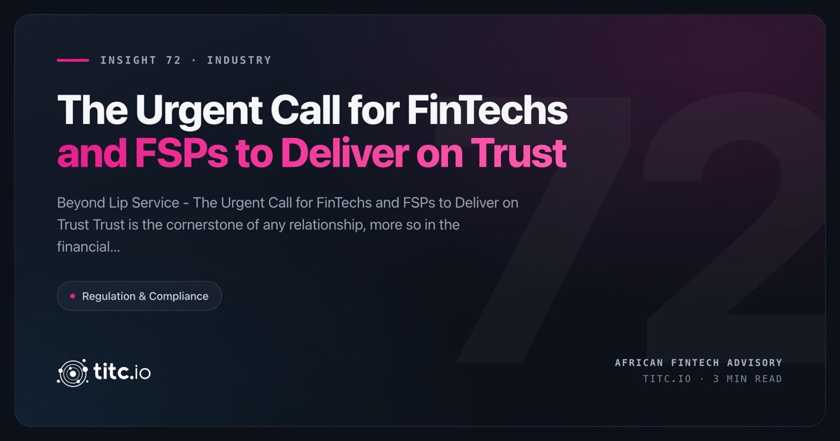 Beyond Lip Service: The Urgent Call for FinTechs and FSPs to Deliver on Trust